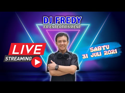 DJ FREDY FR ENTERTAIMENT LIVE STREAMING SABTU 31 JULI 2021
