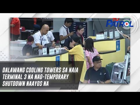 Dalawang cooling towers sa NAIA terminal 3 na nag-temporary shutdown naayos na TV Patrol