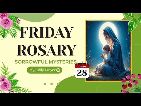 TODAY HOLY ROSARY: SORROWFUL MYSTERIES, ROSARY FRIDAY🌹JUNE 28, 2024 🙏🏻  PRAY FOR INNER PEACE