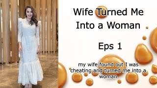 Wife Turned Me Into a Woman 1 Boy2Girl, Crossdressed, M2F, TGTF, Genderswap, Feminization, LGBTQ+