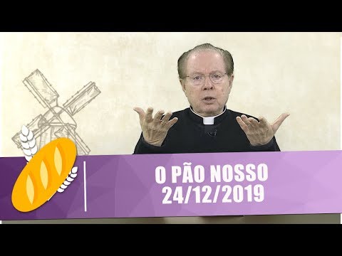 O Pão Nosso - 24/12/19