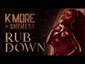 K More X Shemeka Rub Down Official Audio