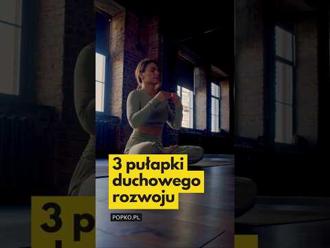 [POPKO Świat Medytacji] Uważaj na te 3 pułapki rozwoju duchowego #wysokiewibracje #rozwój #rozwojduchowy