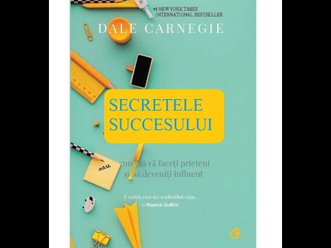 Secretele succesului. Cum să devii influent. Citate motivaționale despre succes - Dale Carnegie