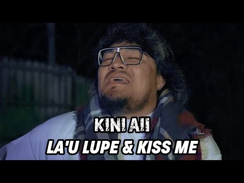 KINI AII - La'u Lupe & Kiss Me (Official Music Video)