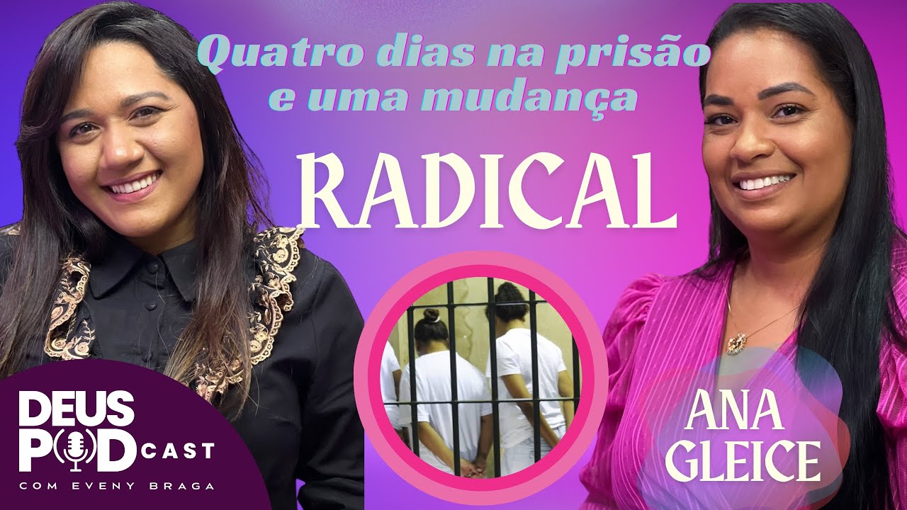 QUATRO DIAS NA PRISÃO E UMA MUDANÇA RADICAL- DEUS PODCAST EP3