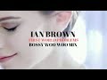 Ian Brown - First World Problems (Bossy Woo Woo Mix)