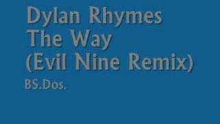 Dylan Rhymes ~ The Way (Evil Nine Remix)