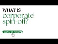 What is a corporate spin-off?