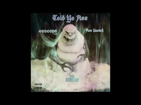 GODLESS x Ace $now$ - Told Yo Ass (prod. SICKMANE)