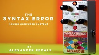 Video thumbnail for Alexander Syntax Error Demo by PedalNerds - Nathan Shafer