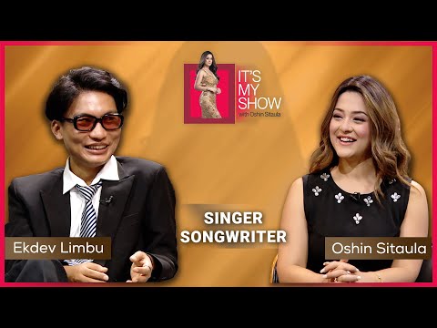 Ekdev Limbu ( Singer / Songwriter ) | It's My Show With Oshin Sitaula  E51 | 19 July 2025