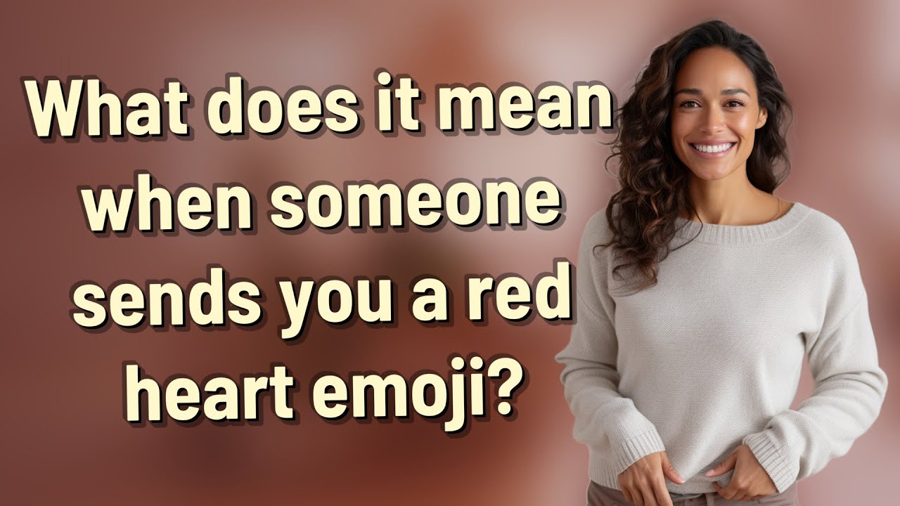 What does it mean when someone sends you a red heart emoji?