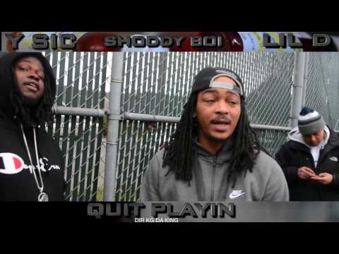 Y Sic - Quit Playin Feat. Shoddy Boi, Lil D (Coming Soon) Dir: Kg Da King