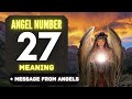 Why You Keep Seeing Angel Number 27? 🌌 The Deeper Meaning Behind Seeing 27 😬