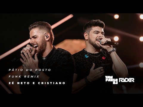 Yan Pablo DJ, DJ Ryder, Zé Neto e Cristiano - Pátio do Posto (FUNK REMIX)