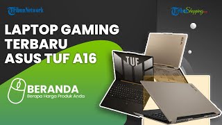 Laptop Asus TUF Gaming A16 Advantage Edition Hadir untuk Gamers, Spek Gahar Harga Terjangkau