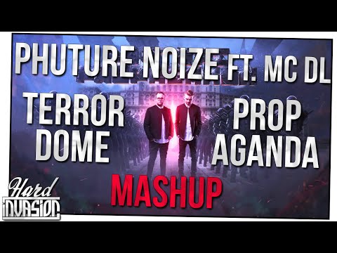 [HARD INVASION MASHUP] PHUTURE NOIZE FT. MC DL - TERRORDOME PROPAGANDA