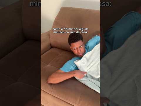 como é dormir por alguns minutos na sala de casa