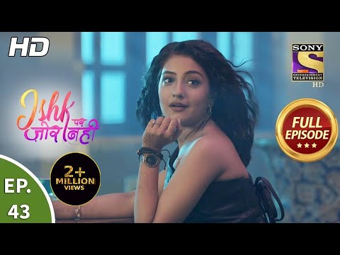 Ishk Par Zor Nahi - Ep 43 - Full Episode - 12th May, 2021