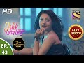 Ishk Par Zor Nahi Ep 43 Full Episode 12th May 2021