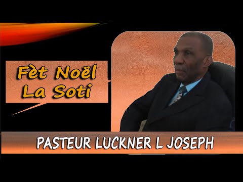 Ki kote  fete  Noel  la -a soti I Past Luckner L Joseph