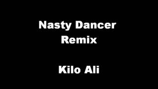 Nasty Dancer Remix - Kilo Ali