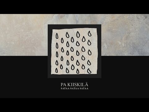 PA Kiiskilä - Sataa sataa sataa