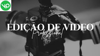 Eu vou criar Edição de Vídeos Profissionais e Criativos