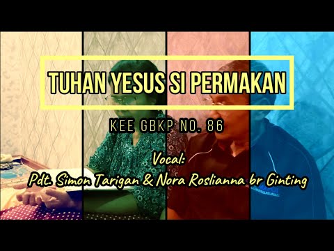 TUHAN YESUS SI PERMAKAN (KEE GBKP No. 86) - Vocal Pdt. Simon Tarigan & Nora Roslianna br Ginting