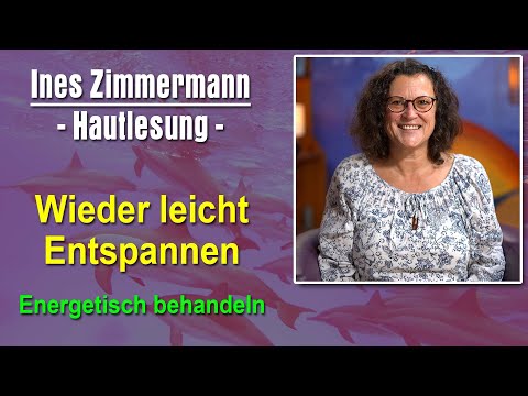 Wieder leicht entspannen können energetisch behandeln | Ines Zimmermann - Hautlesung