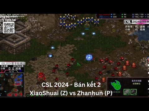 [Starcraft] CSL Bán kết 2 - XiaoShuai (Z) vs Zhanhun (P)