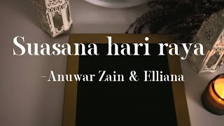 Download lagu Anuar Zain & Elliana - Suasana Hari Raya (Lyrics) mp3