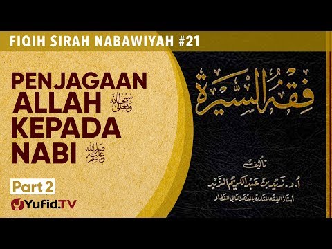 Fiqih Sirah Nabawiyah#21: Penjagaan Allah kepada Nabi ﷺ(Bagian 2) - Ustadz Johan Saputra Halim M.H.I