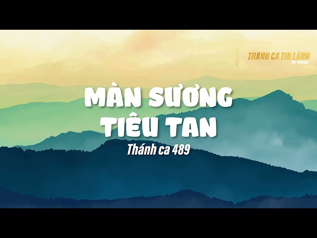 THÁNH CA 489 | MÀN SƯƠNG TIÊU TAN | KARAOKE THÁNH CA TIN LÀNH