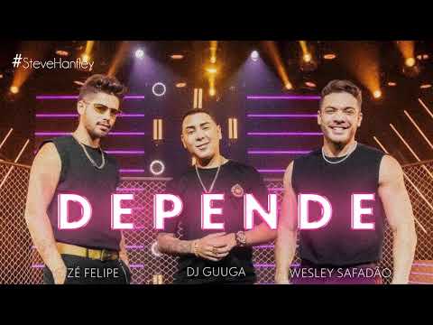 Depende • Zé Felipe, Dj Guuga e Wesley Safadão