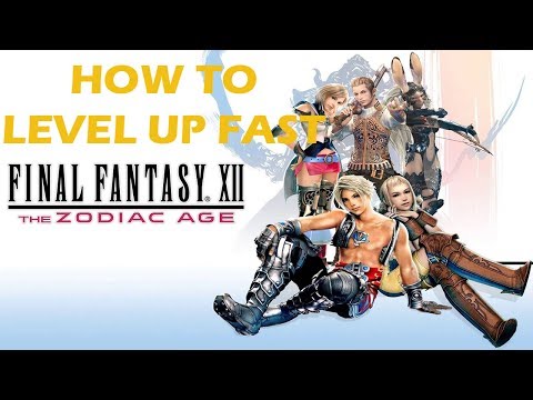 Final Fantasy XII THE ZODIAC AGE : How to level up very fast early