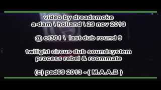 PROCESS REBEL ls ROOMATE & TWILIGHT CIRCUS DUB (us
l) - last dub mix round 9&10 @ ot301 29-11-2013
