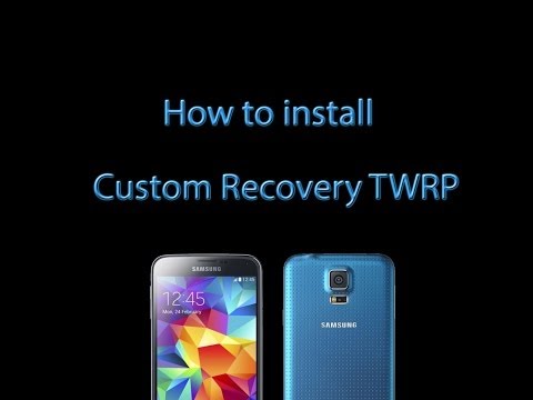 How to Install Custom Recovery TWRP onto a Samsung Galaxy S5
