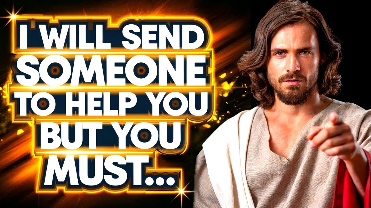 God Says: I WILL SEND SOMEONE TO HELP BUT... | God Message Today | Gods Message Now | God Helps