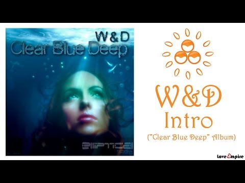 W&D - Intro ("Clear Blue Deep" Album)