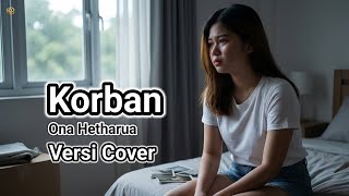 Download lagu Korban - Ona Hetharua versi Cover | Lagu Ambon Viral Tik Tok 2026 mp3 Download lagu Korban - Ona Hetharua versi Cover | Lagu Ambon Viral Tik Tok 2026 mp3