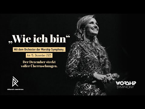 Déborah Rosenkranz | Worship Symphony - "Wie ich bin"