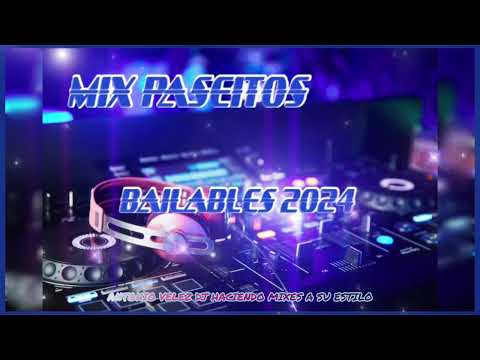 PASEITOS BAILABLES MIX 2024 ANTONIO VELEZ DJ 💻
