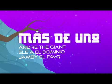 "Andre 'The Giant' x Ele A El Dominio x Jamby El Favo - Mas De Uno (Video Lyric)"