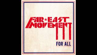 Far East Movement - FOR ALL