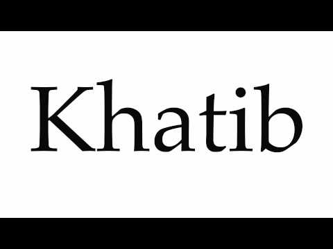 How to Pronounce Khatib