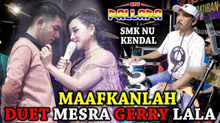 Download lagu MAAFKANLAH - DUET MESRA LALA GERRY - Full Kendang Cak Met New Pallapa SMK NU mp3