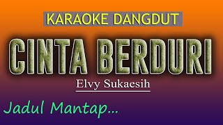 Download lagu CINTA BERDURI - KARAOKE DANGDUT - ELVY SUKAESIH mp3