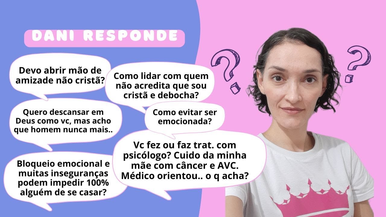 Como ñ ser emocionada? Faz trat. psicológico? Bloqueio emocional impede de casar? | DANI RESPONDE 14